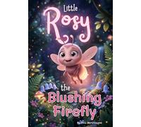 Little Rosy The Blushing Firefly