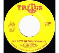 LITTLE ROYAL - i'm glad to do it / my love needs company