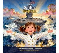 Little Sailor Sophia: A Story of Honor, Courage, and Commitment