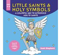 Little Saints & Holy Symbols 3-4 Years: A Colorful Way to Introduce Kids to Saints