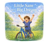 Little Sam and the Big Dream: A Heartwarming Story About Patience and Perseverance