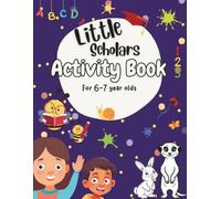 Little Scholars Activity Book for 6-7 Year Olds: Mazes, Puzzles, Colouring, Wordsearches , Spot the Difference and More! (Gift Idea for Girls and Boys)