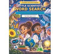 Little Scientists Word Search: 40 Science Puzzles & Coloring Activities for Kids Ages 6-10