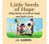 Little Seeds of Hope: Daily Notes on Active Hope and God's Love