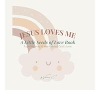 Little Seeds of Love: Jesus Loves Me (Vol. 1): A gentle first Bible story about God’s love for little hearts