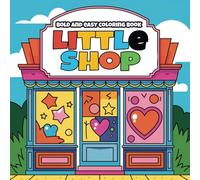 Little Shop Coloring Book: 50 bold and Easy Charming Storefronts and Cozy Scenes for Relaxation and Creativity - Perfect for Adults, Teens, and Kids
