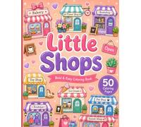 Little Shops: Bold & Easy Cozy Shop Coloring Book for All Ages