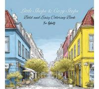 Little Shops & Cozy Stops: Bold and Easy Coloring Book with Charming Storefronts, Cafes & Bakeries