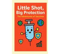 Little Shot, Big Protection: The Adventures of Vaccines