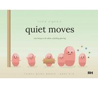 Little Signals: Quiet Moves: Thirty Things to Do When a Feeling Gets Big