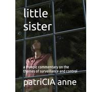 little sister: a myopic commentary on the themes of surveillance and control