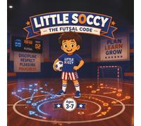 Little Soccy: The Futsal Code: An Educational Adventure for Kids (Ages 3-7) - Learn Technique, Strategy, and Teamwork.: 4