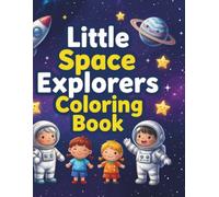 Little Space Explorers Coloring Book