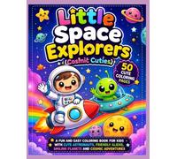 Little Space Explorers (Cosmic Cuties): A Fun and Easy Coloring Book for Kids with Cute Astronauts, Friendly Aliens, Smiling Planets and Cosmic Adventures