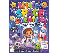 Little Space Scientists Coloring Book: Fun and Easy Space Coloring Pages with Planets, Rockets, Astronauts, Stars, Moons, Galaxies and Simple Science Facts for Curious Kids Ages 4-8