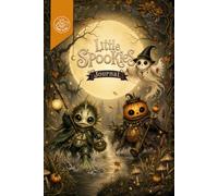 Little Spookies Journal: A Creepy-Cute Place for Spooky Thoughts, Sweet Dreams, and Midnight Musings