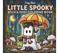 Little Spooky: Bold and Easy Halloween Coloring Book for Adults and Teens Featuring Cute Creepy Creatures, Cozy Hygge Moments, Spooky Animals, and Relaxing Designs