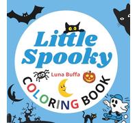 Little Spooky Coloring Book. A Cute and Unique Halloween Adventure for Kids: Fun Ghosts, Pumpkins, Bats, and Cozy Monsters to Color in Kawaii Style