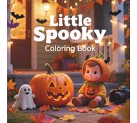 Little Spooky Coloring Book: Adorable Creepy Creatures and Cozy Halloween Scenes for Kids, Teens, and Adults to Relax and Unwind with Fun, Simple Designs