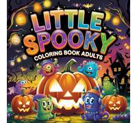 Little Spooky Coloring Book Adults: 50 Bold and Easy Halloween Coloring Pages for Relaxation and Creative Fun