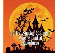 Little Spooky Coloring Book Haunted Adventures.