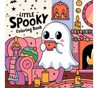 Little Spooky Coloring Book: Relax with Charming Creepy Creatures and Cozy Hygge Scenes for Adults and Teens .