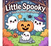 Little Spooky Cute and Easy Coloring Book: 60 Adorable Halloween-Themed Pages with Ghosts, Pumpkins, Cats, and Cozy Spooky Fun for Kids, Teens, and Adults