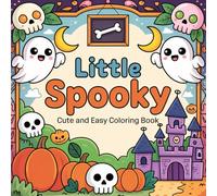 Little Spooky Cute and Easy Coloring Book: Adorable Spooky Coloring Pages with Ghosts, Pumpkins, and Cats for Stress Relief and Cozy Halloween Vibes