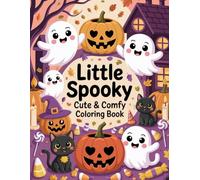 Little Spooky - Cute & Comfy Coloring Book: Adorable Halloween Coloring Pages with Cute Ghosts, Pumpkins, and Cozy Scenes for Kids and Adults