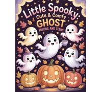 Little Spooky: Cute & Comfy Ghost Coloring Book for Adults and Teens: Adorable Cozy Ghosts, Pumpkins & Halloween Hygge Vibes for Relaxing Coloring Fun