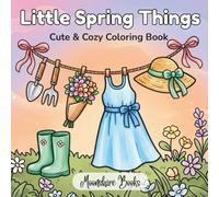 Little Spring Things: Cute & Cozy Coloring Book