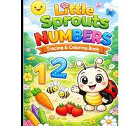 Little Sprouts Numbers Coloring & Activity Book: Trace, Color, Count & Play for Preschool Fun!