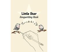 Little Star Songwriting Book: Music Journal for KIds | Write your own Songs book for Kids | Create your own lyrics Notebook