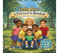 Little Star y la Fuerza de la Bondad: Un cuento sobre valores, respeto e inclusión