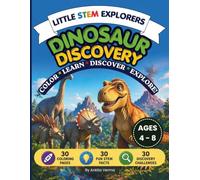 Little STEM Explorers: Dinosaur Discovery: A Fun STEM Coloring Book with Amazing Dinosaur Facts, Discovery Challenges, T. Rex, Triceratops, Stegosaurus, Raptors & More for Curious Kids Ages 4-8