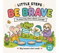 LITTLE STEPS: BE BRAVE