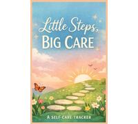 Little Steps Big Care: Essential Daily Strategies on the Go