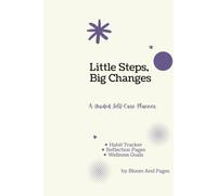Little Steps, Big Changes: A Guided Self-Care Planner