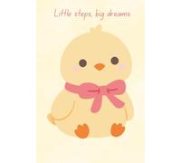 "Little Steps, Big Dreams" Cute Chick Notebook: Aesthetic Kawaii Journal, Motivational Diary for Kids, Teens, and Dreamers
