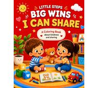 Little Steps, Big Wins: I Can Share: A Coloring Book about Kindness and Sharing.