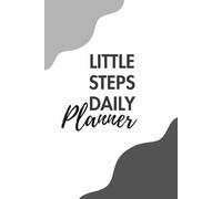 LITTLE STEPS DAILY: Turn Daily Effort into Real Progress