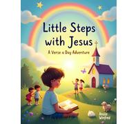“Little Steps with Jesus: A Verse a Day Adventure”: - A Daily Bible Verse Devotional for Kids with Simple Meanings, Moral Lessons, and Colorful Stories