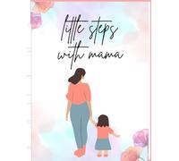 Little steps with mama: Everyday Adventures of a Mama and Me.