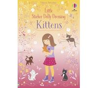 Little Sticker Dolly Dressing Kittens: An Enchanting Activity Book with Over 300 Reusable Stickers for Children (Ages 4-7)