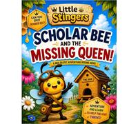 Little Stingers: Scholar Bee and the Missing Queen