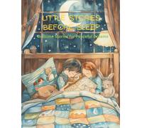 Little Stories Before Sleep: Bedtime Stories for Peaceful Dreams