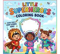 Little Superheroes Coloring Book: Personalize Your Hero with 50 Educational Activities, Puzzles, and Mazes for Kids Ages 5-9