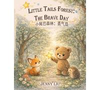 Little Tails Forest: The Brave Day 小尾巴森林的勇气日: A gentle story about courage, friendship, and taking one small brave step