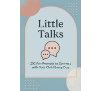 Little Talks: 202 Fun Prompts to Connect with Your Child Every Day