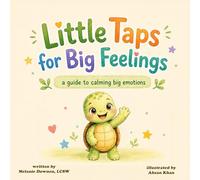 Little Taps for Big Feelings: A guide to calming big emotions: 1